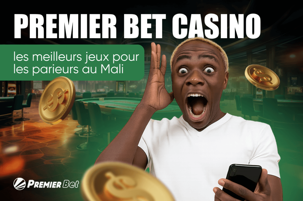 Premier Bet casino : les meilleurs jeux pour les parieurs au Mali